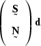 \begin{displaymath}
\left(
\begin{array}
{c}
 \st S \\  \st N\end{array}\right) \sv d\end{displaymath}