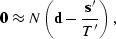 \begin{displaymath}
\sv 0 \approx N \left( \sv d - \frac{\sv s'}{T'} \right),\end{displaymath}
