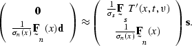 \begin{displaymath}
\left(
\begin{array}
{c}
\sv 0 \\ \frac{1}{\sigma_n(x)} \s...
...) \\ \frac{1}{\sigma_n(x)} \st F_n(x) \end{array}\right)
\sv s.\end{displaymath}