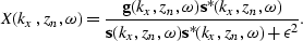 \begin{displaymath}
X(k_x,z_n,\omega)={{{\bf g}(k_x,z_n,\omega){\bf s}^\ast(k_x,...
... s}(k_x,z_n,\omega){\bf s}^\ast(k_x,z_n,\omega) + \epsilon^2}}.\end{displaymath}