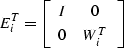 \begin{displaymath}
E_i^T =
\left[ \begin{array}
{cc} I&0\\ 0&W_i^T\\  \end{array} \right]\end{displaymath}