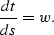 \begin{displaymath}
{dt \over ds } = w.\end{displaymath}