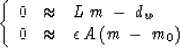 \begin{displaymath}
\left\{
\begin{array}
{lcl}
0 & \approx & L \, m \; - \; d_w...
 ... & \approx & \epsilon \, A \, (m \: - \: m_0)\end{array}\right.\end{displaymath}