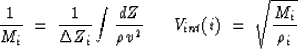 \begin{displaymath}
\frac{1}{M_i} \; = \; \frac{1}{\Delta Z_i} \int \frac{dZ}{\r...
 ...2}
 \;\;\;\;\;\; V_{int}(i) \; = \; \sqrt{\frac{M_i}{\rho_i}}
 \end{displaymath}