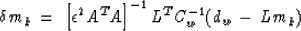 \begin{displaymath}
\delta m_k \; = \; \left[\epsilon^2 A^T A\right]^{-1} L^T
 C_w^{-1} (d_w \, - \, L m_k)
 \end{displaymath}