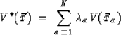 \begin{displaymath}
V^{\ast}(\vec{x}) \; = \; \sum_{\alpha = 1}^N \lambda_\alpha V(\vec{x}_\alpha)\end{displaymath}