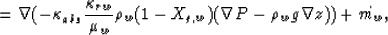 \begin{displaymath}
= \nabla (- \kappa_{abs} {\kappa_{rw} \over \mu_w} \rho_w (1-X_{g,w}) ( \nabla P - \rho_w g \nabla z )) + \dot{m_w},\end{displaymath}