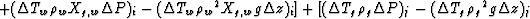 $+ (\Delta T_w \rho_w X_{g,w} \Delta P)_i - (\Delta T_w {\rho_w}^2 X_{g,w} g \Delta z)_i] + [ (\Delta T_g \rho_g \Delta P)_j- (\Delta T_g {\rho_g}^2 g \Delta z)_j$