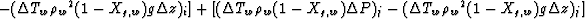 $- (\Delta T_w {\rho_w}^2 (1-X_{g,w}) g \Delta z)_i] + [ (\Delta T_w \rho_w (1-X_{g,w}) \Delta P)_j - (\Delta T_w {\rho_w}^2 (1-X_{g,w}) g \Delta z)_j] $