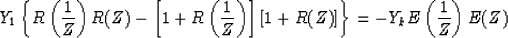 \begin{displaymath}
Y_1 \left\{ R\left(\frac{1}{Z}\right) R(Z) - 
\left[1+R\left...
 ...right]
[1+R(Z)] \right\} = - Y_k E\left(\frac{1}{Z}\right) E(Z)\end{displaymath}