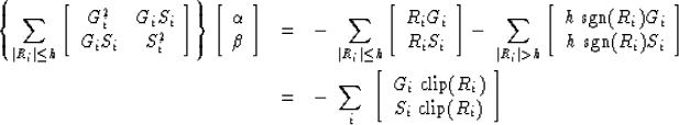 \begin{eqnarray}
\left\{
\sum_{\vert R_i\vert\le h}
\left[
 \begin{array}
{cc}
 ...
 ...i \ {\rm clip}(R_i)
 \\  S_i \ {\rm clip}(R_i)
 \end{array}\right]\end{eqnarray}