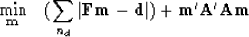 \begin{displaymath}
\min_{\bold m} \quad
 (\sum_{n_d} \vert\bold F\bold m-\bold d\vert)
 +
 \bold m' \bold A' \bold A\bold m\end{displaymath}