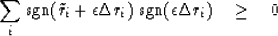 \begin{displaymath}
\sum_i \mbox{sgn}(\tilde r_i+\epsilon \Delta r_i)\;\mbox{sgn}(\epsilon\Delta r_i)
\quad \ge \quad 0\end{displaymath}