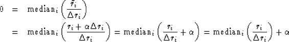 \begin{eqnarray}
0 &=& \mbox{median}_i \left( { \tilde r_i \over \Delta r_i} \ri...
 ...t)
 = \mbox{median}_i \left( { r_i\over \Delta r_i}\right) +\alpha\end{eqnarray}