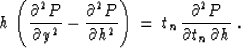 \begin{displaymath}
h \, \left( {\partial^2 P \over \partial y^2} - 
{\partial^2...
 ...\, 
t_n \, {\partial^2 P \over {\partial t_n \,\partial h}} \;.\end{displaymath}