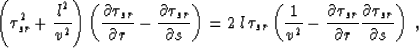 \begin{displaymath}
\left( \tau_{sr}^2 + {{l^2} \over {v^2}} \right) \left( {\pa...
 ...r \partial r}
{\partial \tau_{sr} \over \partial s} \right) \;,\end{displaymath}