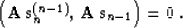 \begin{displaymath}
\left({\bf A\,s}_n^{(n-1)},\,{\bf A\,s}_{n-1}\right) = 0\;.\end{displaymath}