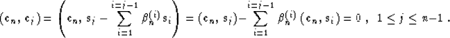 \begin{displaymath}
\left({\bf c}_{n},\,{\bf c}_{j}\right) =
\left({\bf c}_{n},\...
 ...{\bf c}_{n},\,{\bf s}_{i}\right) =
0\;,\;\;1 \leq j \leq n-1\;.\end{displaymath}