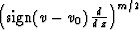 $\left(\mbox{sign}(v-v_0)\,{d \over
{d\,z}}\right)^{m/2}$