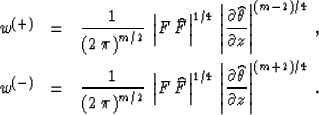 \begin{eqnarray}
w^{(+)} & = & {1\over{\left(2\,\pi\right)^{m/2}}} \, 
\left\ver...
 ...\partial \widehat{\theta} \over \partial z\right\vert^{(m+2)/4}\;.\end{eqnarray}