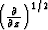 $\left({\partial \over {\partial
z}}\right)^{1/2}$