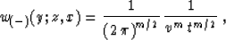 \begin{displaymath}
w_{(-)}(y;z,x) = {1\over{\left(2\,\pi\right)^{m/2}}} \,
{1 \over {v^m\,t^{m/2}}}\;,\end{displaymath}