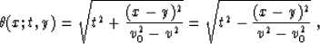 \begin{displaymath}
\theta(x;t,y) =
\sqrt{t^2+{{(x-y)^2}\over {v_0^2-v^2}}} =
\sqrt{t^2-{{(x-y)^2}\over {v^2-v_0^2}}}\;,\end{displaymath}