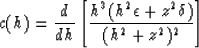 \begin{displaymath}
c(h) = { d \over {d h}} 
 \left[{ {h^3 (h^2 \epsilon + z^2 \delta )} \over 
 {(h^2 + z^2)^2} } \right]\end{displaymath}