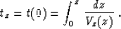 \begin{displaymath}
t_z = t(0) = \int_{0}^{z}\,{{dz} \over {V_z(z)}}\;.\end{displaymath}