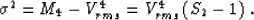 \begin{displaymath}
\sigma^2 = M_4 - V_{rms}^4 = V_{rms}^4\,(S_2 -1)\;.\end{displaymath}