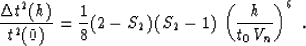 \begin{displaymath}
{{\Delta t^2(h)} \over t^2(0)} = {1 \over 8} (2 - S_2)\,(S_2-1)\,
\left({h \over {t_0\,V_n}}\right)^6\;.\end{displaymath}