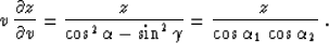 \begin{displaymath}
v\,{{\partial z} \over {\partial v}} = 
{z \over{\cos^2{\alp...
 ...\sin^2{\gamma}}} =
{z \over{\cos{\alpha_1}\,\cos{\alpha_2}}}\;.\end{displaymath}