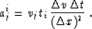\begin{displaymath}
a_{j}^{i} = v_j\,t_i\,{{\Delta v\,\Delta t}\over {(\Delta x)^2}}\;.\end{displaymath}