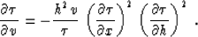 \begin{displaymath}
{{\partial \tau} \over {\partial v}} = 
- {{h^2 v} \over {\t...
 ...ght)^2\,
\left({{\partial \tau} \over {\partial h}}\right)^2\;.\end{displaymath}
