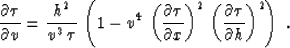 \begin{displaymath}
{{\partial \tau} \over {\partial v}} = 
{{h^2} \over {v^3\,\...
 ...,
\left({{\partial \tau} \over {\partial h}}\right)^2\right)\;.\end{displaymath}