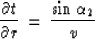 \begin{displaymath}
{{\partial t} \over {\partial r}} \,=\, 
{{\sin{\alpha_2}} \over {v}}\end{displaymath}