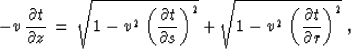 \begin{displaymath}
- v\,{{\partial t} \over {\partial z}} \,=\,
\sqrt{1 - v^2\,...
 ...t{1 - v^2\,\left({{\partial t} \over {\partial r}}\right)^2}\;,\end{displaymath}