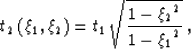 \begin{displaymath}
t_2\left(\xi_1, \xi_2\right)=t_1\,\sqrt{\frac{1-{\xi_2}^2}{1-{\xi_1}^2}}\;,\end{displaymath}