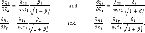 \begin{eqnarray}
\frac{\partial{\eta_1}}{\partial{k_x}}=\frac{h_{1x}}{w_ot_1}\fr...
 ...ial{k_y}}=\frac{h_{2y}}{w_ot_1}\frac{\beta_2}{\sqrt{1+\beta_2^2}}.\end{eqnarray}