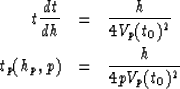 \begin{eqnarray}
t\frac{dt}{dh} &=& \frac{h}{4V_{p}(t_0)^2} \\  
t_{p}(h_p,p) &=& \frac{h}{4pV_{p}(t_0)^2} \end{eqnarray}