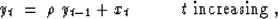 \begin{displaymath}
y_t \;=\; \rho\; y_{t-1} + x_t
\quad
\quad
\quad t\ {\rm increasing}\;,\end{displaymath}