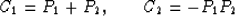 \begin{displaymath}
C_1 = P_1 + P_2, \hspace*{0.3in} C_2 = -P_1P_2\end{displaymath}
