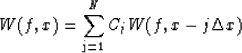 \begin{displaymath}
W(f,x) = \sum_{\rm j=1}^N C_j W(f,x-j\Delta x)\end{displaymath}