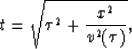 \begin{displaymath}
t = \sqrt{\tau ^2 + \frac{x^2}{v^2(\tau)}},\end{displaymath}