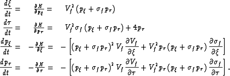 \begin{eqnarray}
\frac{d \xi}{d t} 
=&
\;\;\frac{\partial H}{\partial p_\xi}
=&
...
 ...
p_{\tau}
\right)
\frac{\partial \sigma_f}{\partial \tau}
\right].\end{eqnarray}