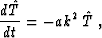\begin{displaymath}
\frac{d \hat{T}}{d t} = - a k^2\, \hat{T}\;,\end{displaymath}