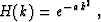 \begin{displaymath}
H (k) = e^{- a k^2}\;,\end{displaymath}