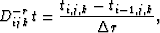\begin{displaymath}
D_{ijk}^{-r}\,t = \frac{t_{i,j,k} - t_{i-1,j,k}}{\Delta r},\end{displaymath}