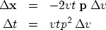 \begin{eqnarray}
\Delta {\bf x} & = & -2 v t \; {\bf p} \; \Delta v \\ \Delta t & = & v t p^2 \; \Delta v \end{eqnarray}