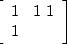 $\left[
 \begin{array}
{rr}
 1 & 1 \
 1 & 1
 \end{array} \right]
$